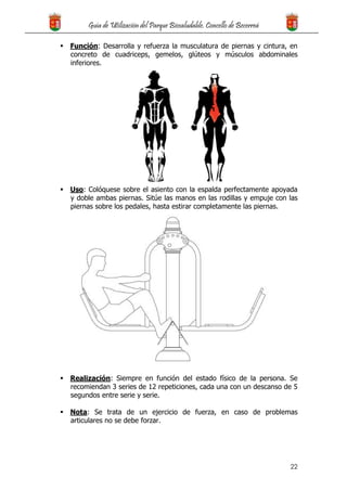 Guía de Utilización del Parque Biosaludable. Concello de Becerreá
22
Función: Desarrolla y refuerza la musculatura de pier...