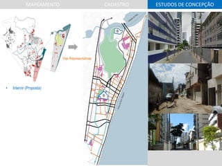 ESTUDOS DE CONCEPÇÃOCADASTROMAPEAMENTO
• Intervir (Proposta)
Vias Representativas
 