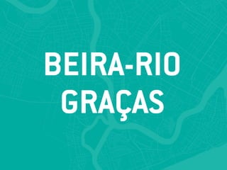 BEIRA-RIO
GRAÇAS
 