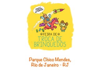Parque Chico Mendes,
 Rio de Janeiro - RJ
 