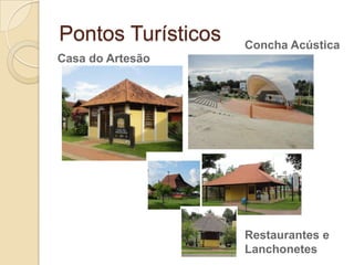 Pontos TurísticosConcha AcústicaCasa do ArtesãoRestaurantes e Lanchonetes