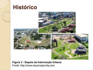 HistóricoFigura 3 - Depois da Intervenção UrbanaFonte: http://www.skyscrapercity.com