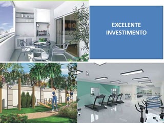 EXCELENTE
INVESTIMENTO
 