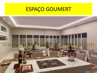 ESPAÇO GOUMERT

 