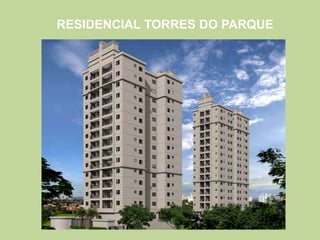 RESIDENCIAL TORRES DO PARQUE
 