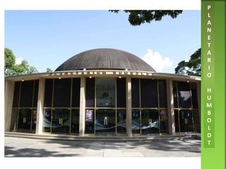 P
L
A
N
E
T
A
R
I
O
H
U
M
B
O
L
D
T
 