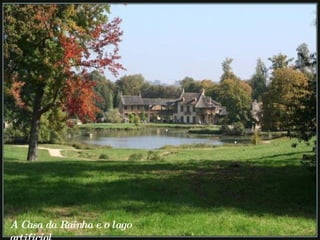 A Casa da Rainha e o lago artificial 