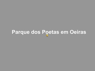 Parque dos Poetas em Oeiras
 