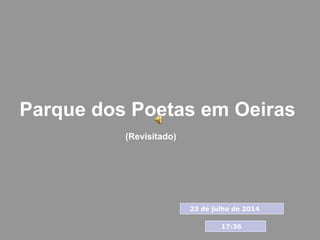 Parque dos Poetas em Oeiras
(Revisitado)
23 de julho de 2014
17:36
 