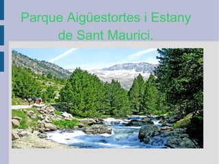 Parque Aigüestortes i Estany de Sant Maurici. 