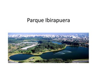 Parque Ibirapuera
 