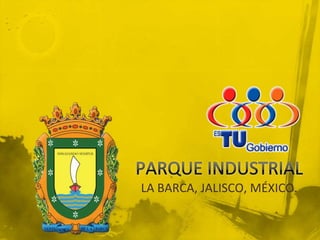 PARQUE INDUSTRIAL LA BARCA, JALISCO, MÉXICO. 