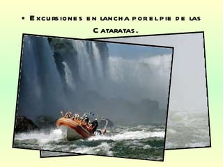Excursiones en lancha por el pie de las Cataratas. 