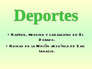 Rafting, trekking y cabalgatas en El Dorado. Ruinas de la Misión Jesuítica de San Ignacio. Deportes 