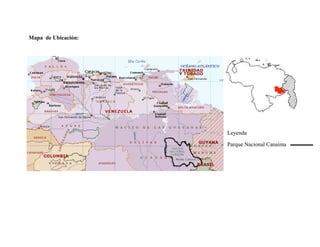 Mapa de Ubicación:




                     Leyenda

                     Parque Nacional Canaima
 