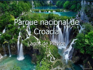 Parque nacional de Croacia Lagos de Plitvice 