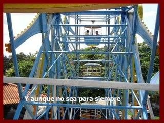Y aunque no sea para siempre  