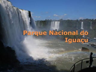 Parque Nacional do
Iguaçu

 