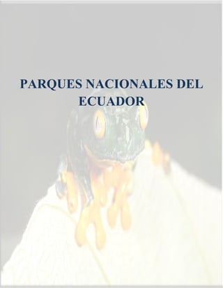 PARQUES NACIONALES DEL
      ECUADOR
 