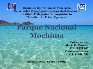 Participantes:
María D. Moreno
C.I: 19.722.743
Vianneris Guedez
C.I: 24.926. 553
Barquisimeto, Enero de 2015
 