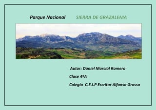 Parque Nacional
Autor: Daniel Marcial Romero
Clase 4ºA
Colegio C.E.I.P Escritor Alfonso Grosso
 