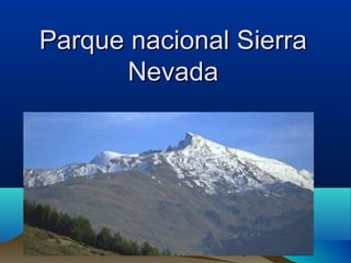 Parque nacional Sierra
      Nevada
 