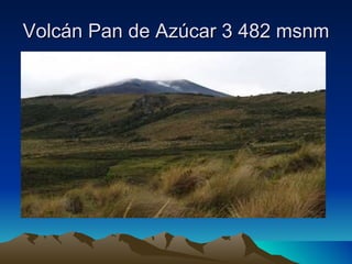 Volcán Pan de Azúcar 3 482 msnm  