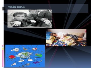 PROBLEMAS SOCIALES
