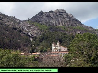 Serra da Peneda e santuario da Nosa Señora da Peneda.
 