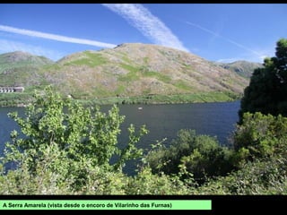 A Serra Amarela (vista desde o encoro de Vilarinho das Furnas)
 