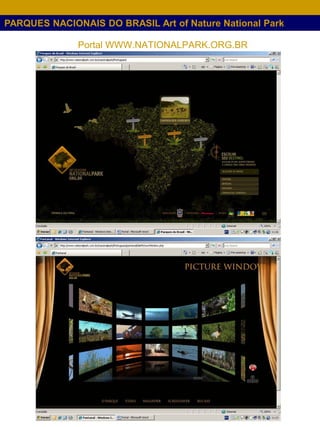 PARQUES NACIONAIS DO BRASIL Art of Nature National Park

              Portal WWW.NATIONALPARK.ORG.BR
 