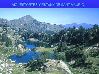 AIGÜESTORTES Y ESTANY DE SANT MAURICI
 