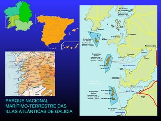 PARQUE NACIONALPARQUE NACIONAL
MARÍTIMO-TERRESTRE DASMARÍTIMO-TERRESTRE DAS
ILLAS ATLÁNTICAS DE GALICIAILLAS ATLÁNTICAS DE GALICIA
 