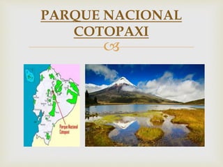 
PARQUE NACIONAL
COTOPAXI
 