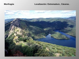Monfragüe Localización: Extremadura , Cáceres .