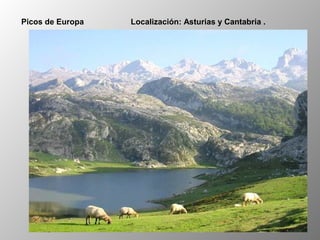 Picos de Europa Localización: Asturias y Cantabria .