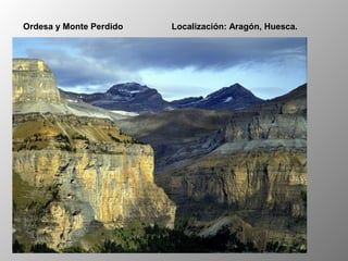 Ordesa y Monte Perdido Localización: Aragón, Huesca.