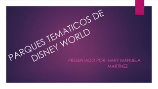 PRESENTADO POR: HARY MANUELA
MARTINEZ
 