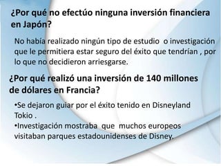 Gobierno Francés ofreció extender la vía férreas uniendo el parque con el resto de Europa.Eligió Hong Kong por Ser destino turístico más importante de Asia con 10 millones de visitantes al año.