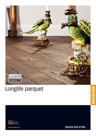 Longlife parquet
Rooms full of life.www.meister.com
 