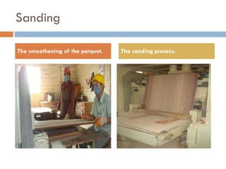 Sanding The smoothening of the parquet. The sanding process. 