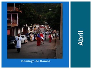 Domingo de Ramos
Abril
 