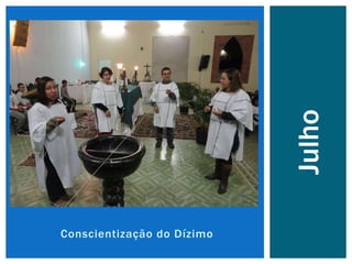 Conscientização do Dízimo
Julho
 