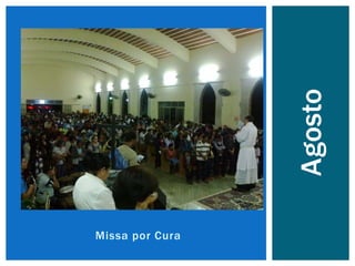 Missa por Cura
Agosto
 