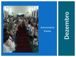 Aniversário
Padre
Dezembro
 