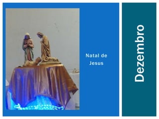 Natal de
Jesus
Dezembro
 