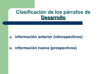 Clasificación de los párrafos de
DesarrolloDesarrollo
a) información anterior (retrospectivos)
b) información nueva (prospectivos)
 