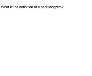 What is the definition of a parallelogram?

 