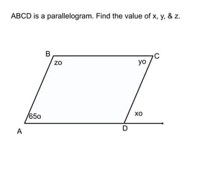 ABCD is a parallelogram. Find the value of x, y, & z.

B
yo

zo

xo

65o
A

D

C

 