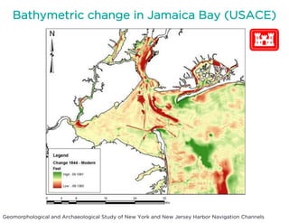 Bathymetric change in Jamaica Bay (USACE)
Geomorphological and Archaeological Study of New York and New Jersey Harbor Navi...